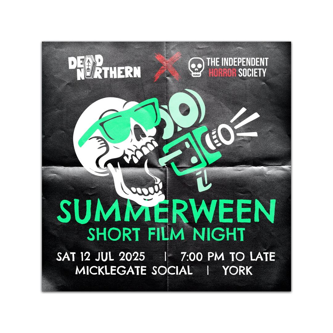 Dead Northern X the Indie Horror Society - Summerween