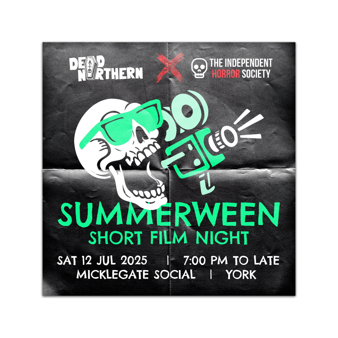 Dead Northern X the Indie Horror Society - Summerween